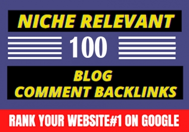 I will do manually create 100 Niche Relevant Blog comments Backlinks