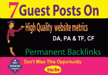 Write & Publish 7 Guest Blog Posts DA90+ Websites