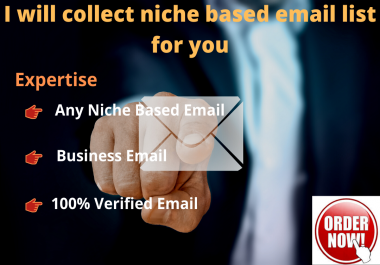 I will collect niche based email list for you