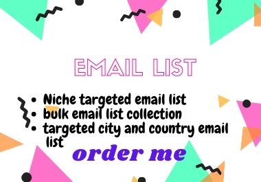I will provide valid email list niche targeted and bulk email collection