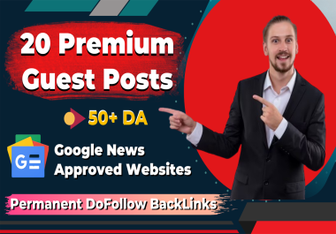 20 Dofollow Guest Post on Premium Google News Approved Sites; DA-50 & DR-40