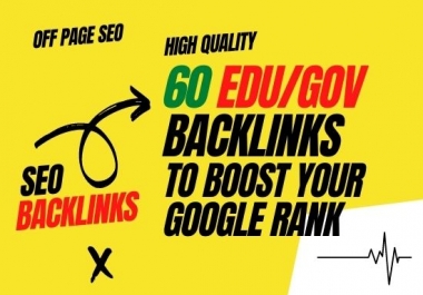 I will provide HQ da 60 edu/gov backlinks to boost your google rank