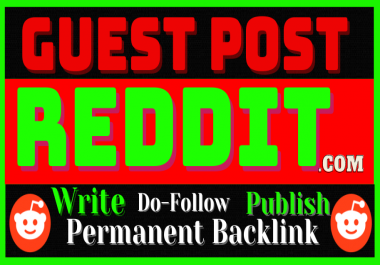 Write & Publish Guest Post permanent Backlinks On Reddit DA-91 PA-87