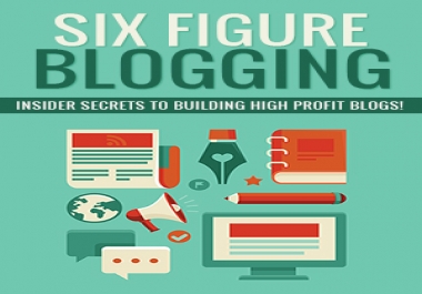 Six Figure BLOGGING Insider Secrets To Building High Profit Blogs