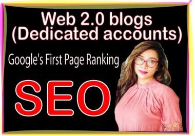 Do 100 PR7-9 Web 2.0 Blogs Dedicated accounts By Googles First Page Ranking SEO