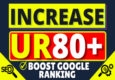 Increase domain URL rating ahrefs ur 80 plus guaranteed