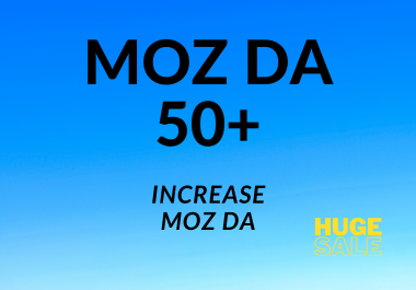Increase Moz DA to 50+ level from any DA by powerful backlinks