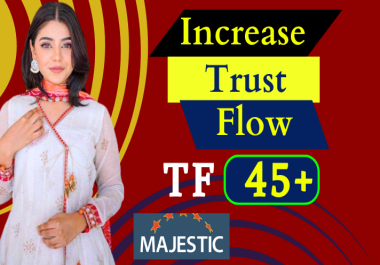 I will increase URL trust flow tf 40 plus with quality link increase tf cf majestic tf