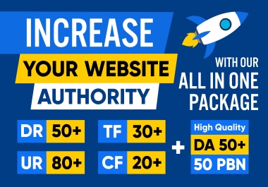 Increase DR 50+ UR 80+ TF 30+ CF 20+ and 50 DA 50+ PBN - ALL IN ONE PACKAGE for your websites