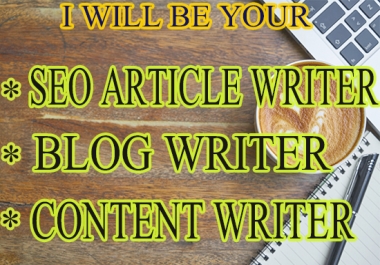 I will write 500+ unique words SEO article,  blog post and content