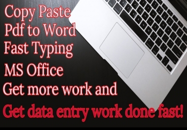 I will do Data entry, Typing, Copy Paste and Ms Office/ Ms Excel