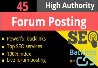I will provide 45 HQ Forum Posting For google indexing and Rank