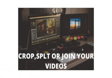 I will crop,  rotate,  join or split your videos
