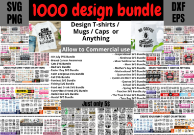 I will send 1000+ T-shirt design bundle,  svg,  png,  dxf,  eps files