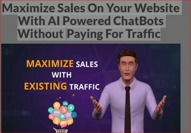 Maximize Sales On Your Website With AI Powered ChatBots Without Paying For Ads