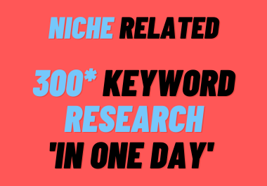 Niche Related 300 Keyword Research With In One Day