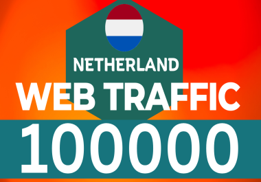 get 100000 real and organic Netherland web traffic to your website