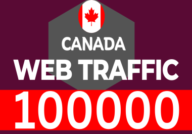 get 100000 real and organic Canada web traffic to your website