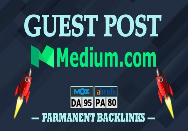 Write and Publish Guest Post Backlink on Medium.com DA 95 PA 80