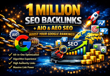 1 Million Powerful SEO Backlinks + AIO & AEO SEO - Boost Your Google Rankings