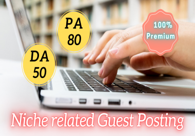 I will do your Niche related Guest Posting on high DA PA websites