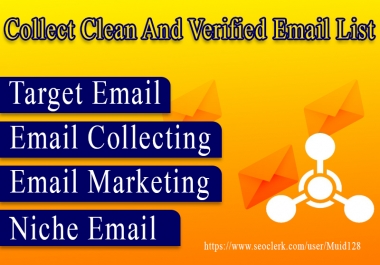 I will collect niche targeted email list clean and verified. 2K
