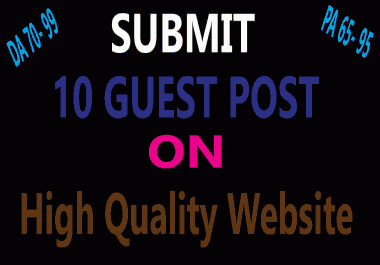 I will write and publish 10 high-quality guest posts on high domain authority DA 80+ website