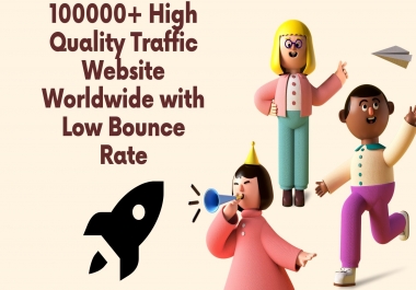 100000+ High Quality Traffic Website Worldwide with Low Bounce Rate