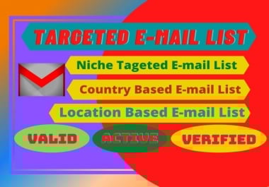 I will provide you a 500 to 20k country based ACTIVE & VALID E-MAIL list.