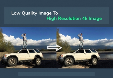 Sharpen or Improve your Images from Low to High Resolution 4k Quality