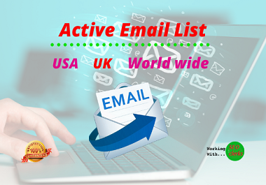 I will provide fresh USA,  UK, world wide active email list