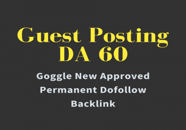 I will provide You Guest post On DA 60 Goggle news Approved site