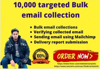 I will do a targeted bulk email collection. Moreover,  I will verify and both of us will satisfy.
