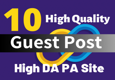 i will do 10 High Quality authority Guest post On Da 90 site