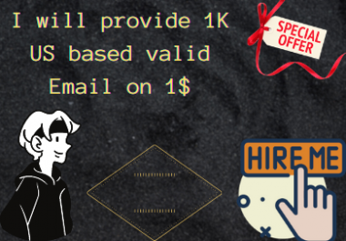 I will provide you 1K 'US' based valid Email