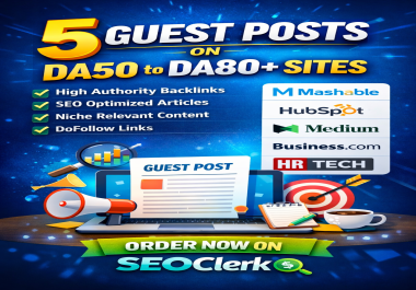 Publish 5 Premium Guest Post on DA50-80+ Sites