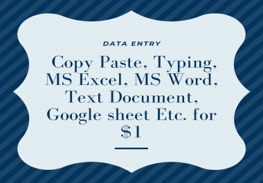 Data Entry,  Copy Paste,  Typing,  MS Excel,  MS Word,  Text Document,  Google sheet Etc. in 24 hours.