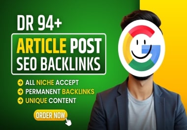 Write and Publish Your Article on DR 94+ Unique Sites