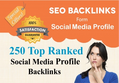I will create 250 high the social media profiles backlinks