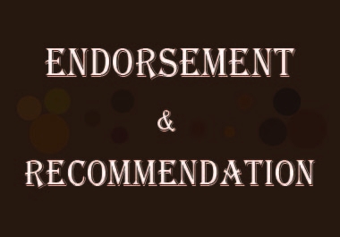 I Will Provide You Endorsement or Recommendation on Your Skills