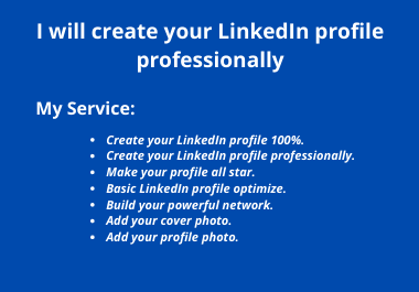 I will create your LinkedIn profile professionally
