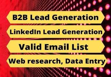 I will do B2B Lead Generation,  web research,  Data entry,  Email list