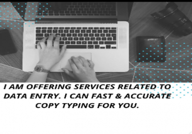 I will do professional,  accurate,  fast typing or data entry & copy paste work for you.