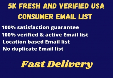 I will give you 5K Fresh and verified USA consumer Email list