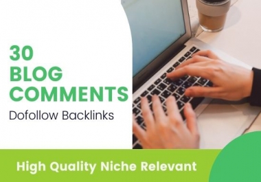 I will build 30 high quality do follow blog comment backlinks