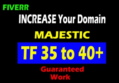 I will help you to increase majestic trust flow 30 plus and ranking
