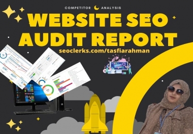 Do all of website SEO audit report and competitor analysis