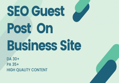 I will do SEO Guest post on high authority business site