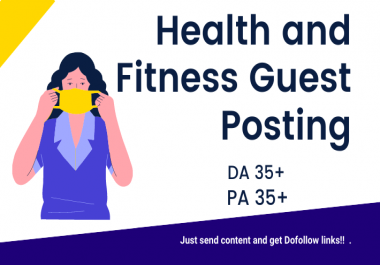 I will write and publish health and fitness niche article on high DA& PA blogs