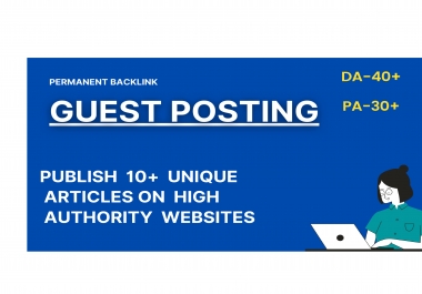 I will do guest post of 10 unique articles on high authority websites